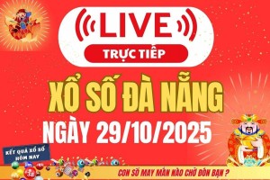 TRỰC TIẾP: Xổ số Đà Nẵng hôm nay ngày 29/10/2025 - XSDNA 29/10