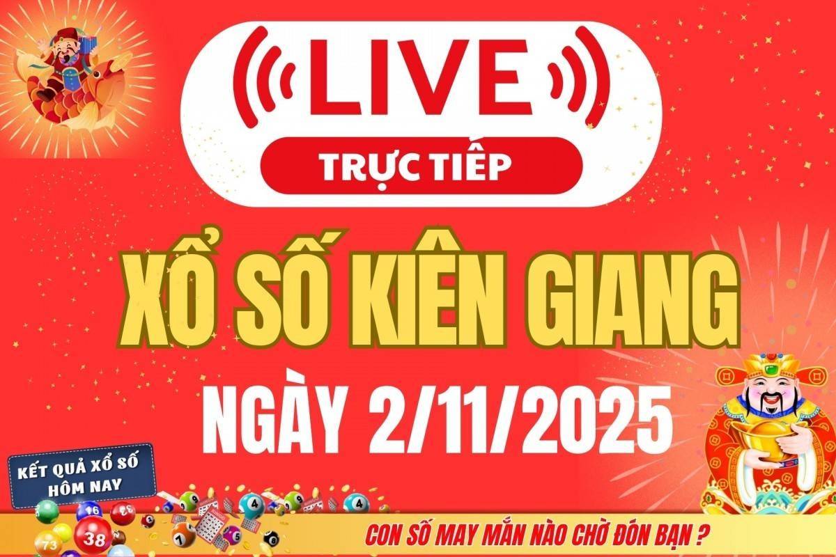 TRỰC TIẾP: Xổ số Kiên Giang hôm nay ngày 2/11/2025 - XSKG 2/11