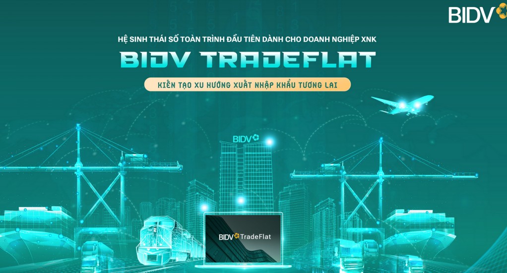 BIDV TradeFlat - giải pháp để doanh nghiệp xuất nhập khẩu bứt phá