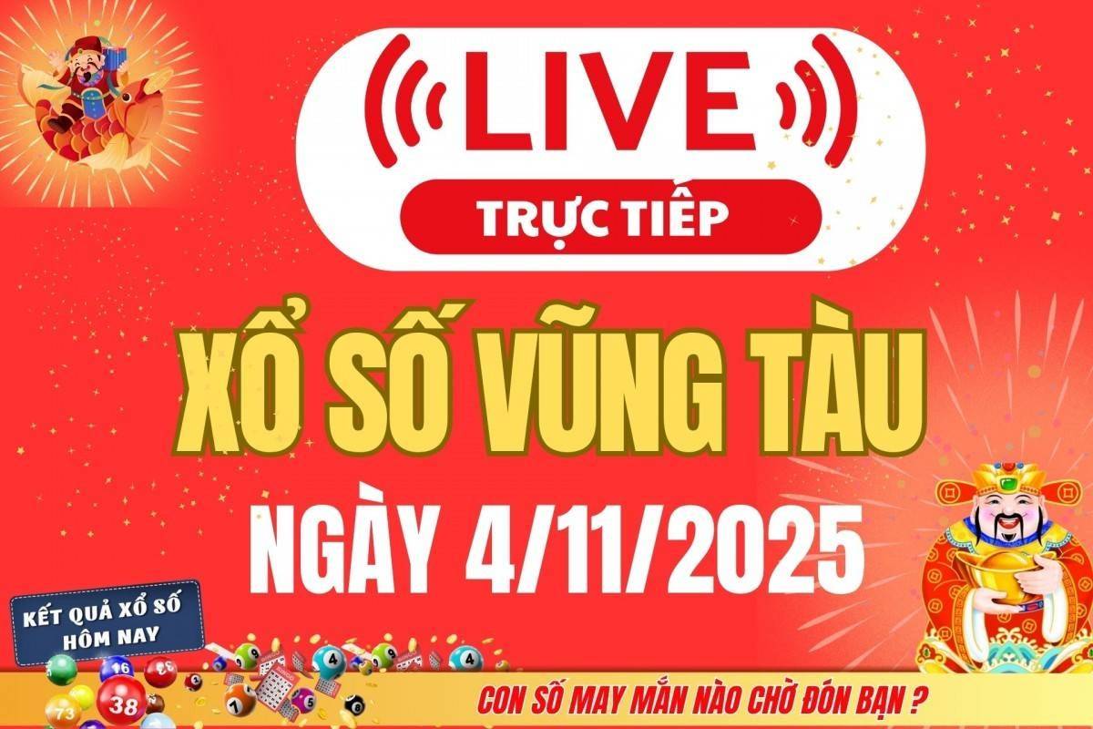 TRỰC TIẾP: XSVT 4/11 - Xổ số Vũng Tàu hôm nay ngày 4/11/2025
