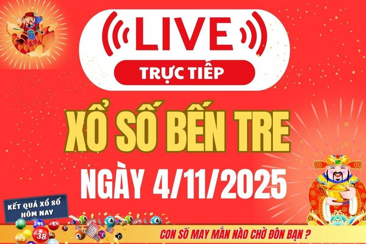 TRỰC TIẾP: Xổ số Bến Tre hôm nay ngày 4/11/2025 - XSBT 4/11