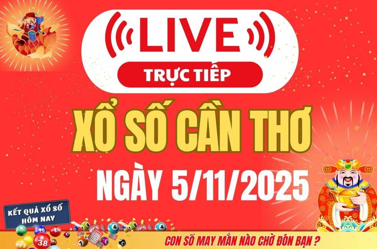 TRỰC TIẾP: Xổ số Cần Thơ hôm nay ngày 5/11/2025 - XSCT 5/11