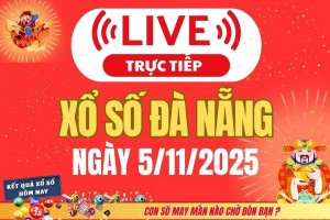 TRỰC TIẾP: Xổ số Đà Nẵng hôm nay ngày 5/11/2025 - XSDNA 5/11