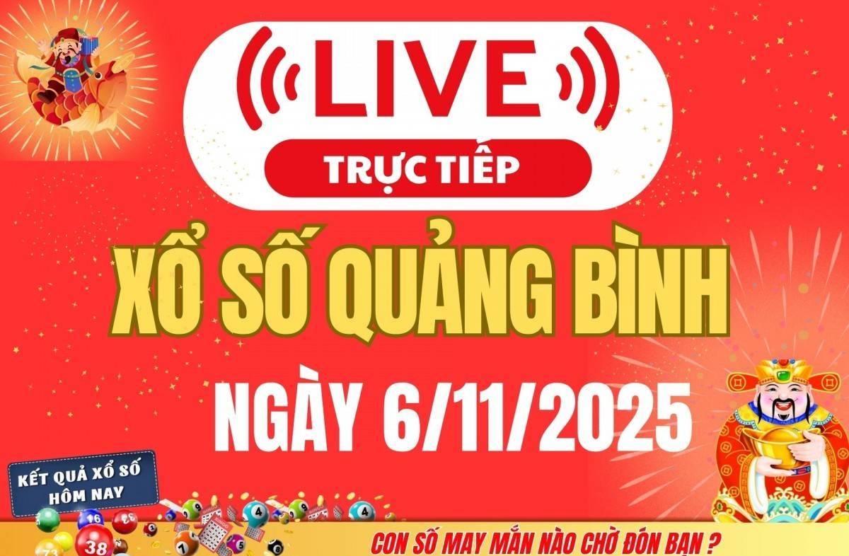Trực tiếp: Xổ số Quảng Bình hôm nay ngày 6/11/2025 - XSQB 6/11