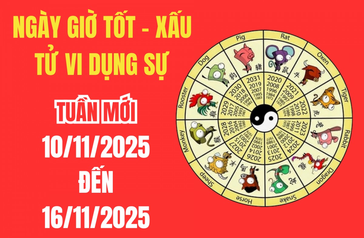 Xem ngày giờ tốt xấu, Tử vi tuần mới từ 10/11 – 16/11/2025: Ngày nào vượng tài, giờ nào khai trương, động thổ, cưới hỏi?