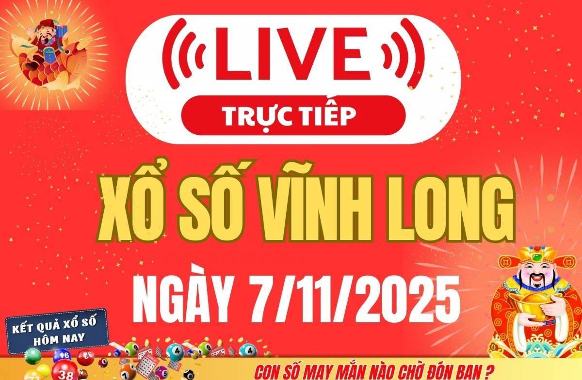 Trực tiếp: Xổ số Vĩnh Long hôm nay ngày 7/11/2025 - XSVL 7/11