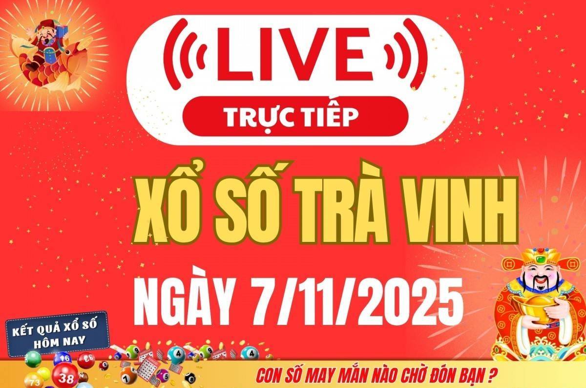 Trực tiếp: Xổ số Trà Vinh hôm nay ngày 7/11/2025 - XSTV 7/11