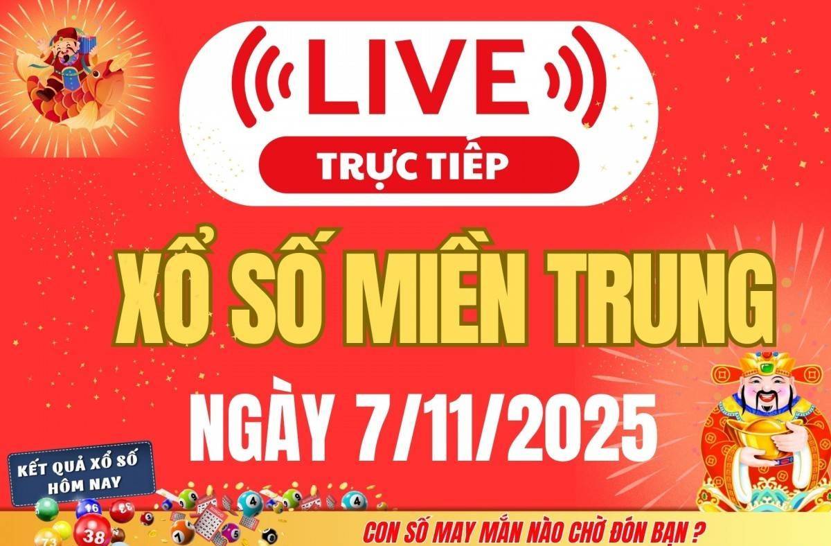 TRỰC TIẾP: XSMT 7/11 - Kết quả xổ số miền Trung hôm nay 7/11