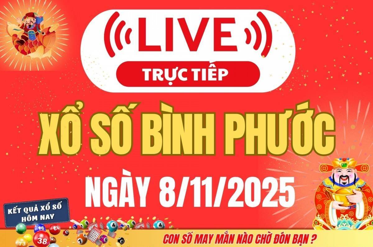 TRỰC TIẾP: Xổ số Bình Phước hôm nay ngày 8/11/2025 - XSBP 8/11