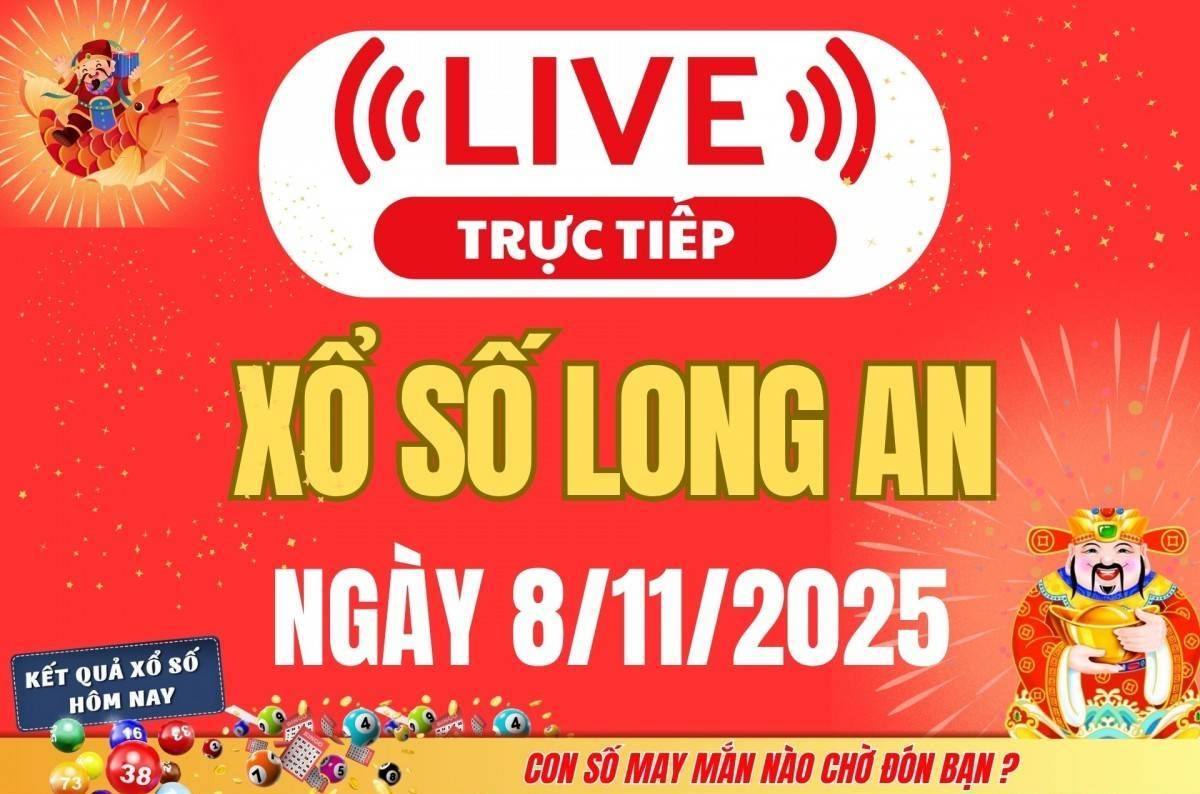 TRỰC TIẾP: Xổ số Long An hôm nay ngày 8/11/2025 - XSLA 8/11