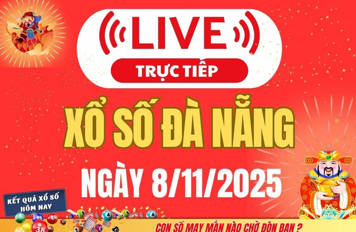 TRỰC TIẾP: Xổ số Đà Nẵng hôm nay ngày 8/11/2025 - XSDNA 8/11
