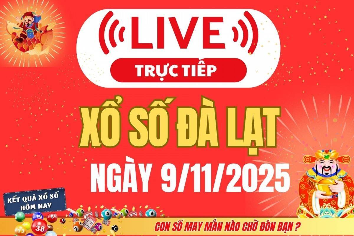 TRỰC TIẾP: Xổ số Đà Lạt hôm nay ngày 9/11/2025 - XSDL 9/11