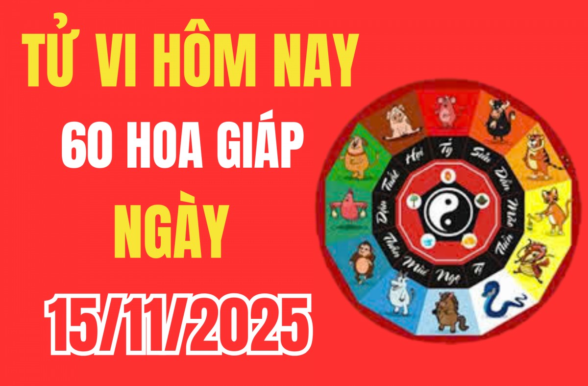 Tử vi 12 con giáp hôm nay ngày 15/11/2025: Tuồi nào có một ngày vui vẻ và tích cực, tài lộc đến?
