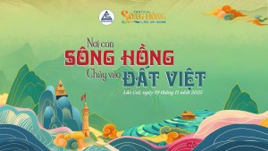 Từ thượng nguồn sông Hồng – khởi sắc hành trình văn hóa, hội nhập và kết nối toàn cầu