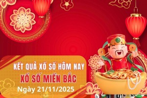XSMB 21/11, Xổ số miền Bắc ngày 21 tháng 11, Trực tiếp Kết quả Xổ số miền Bắc hôm nay ngày 21/11/2025