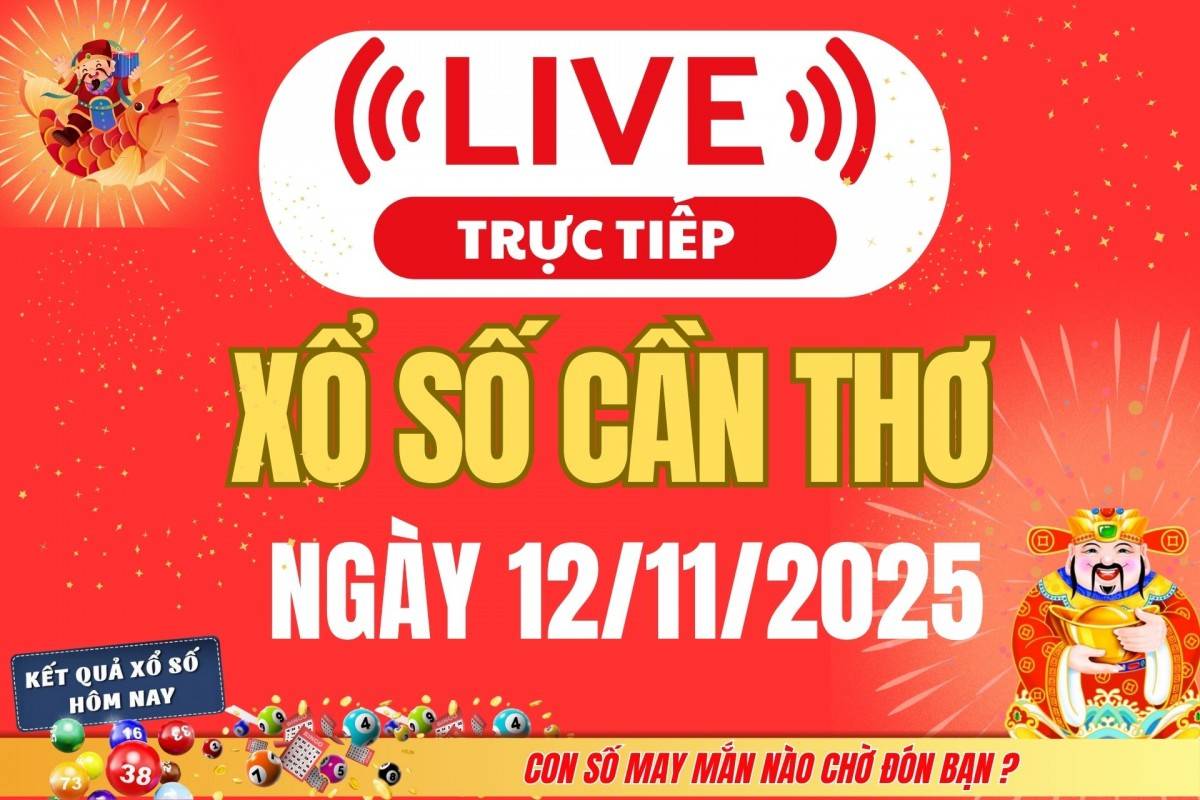 TRỰC TIẾP: Xổ số Cần Thơ hôm nay ngày 5/11/2025 - XSCT 5/11