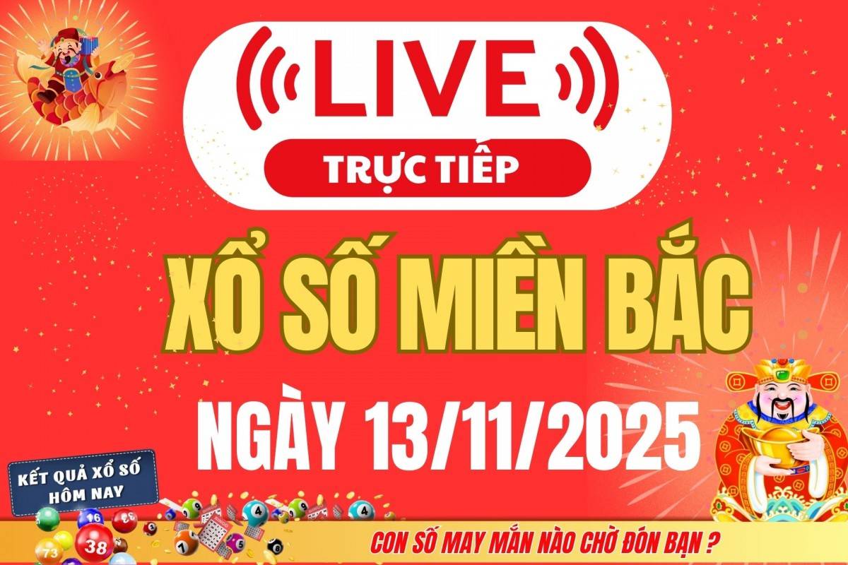 TRỰC TIẾP: Kết quả Xổ số miền Bắc hôm nay 12/11/2025 - XSMB 12/11