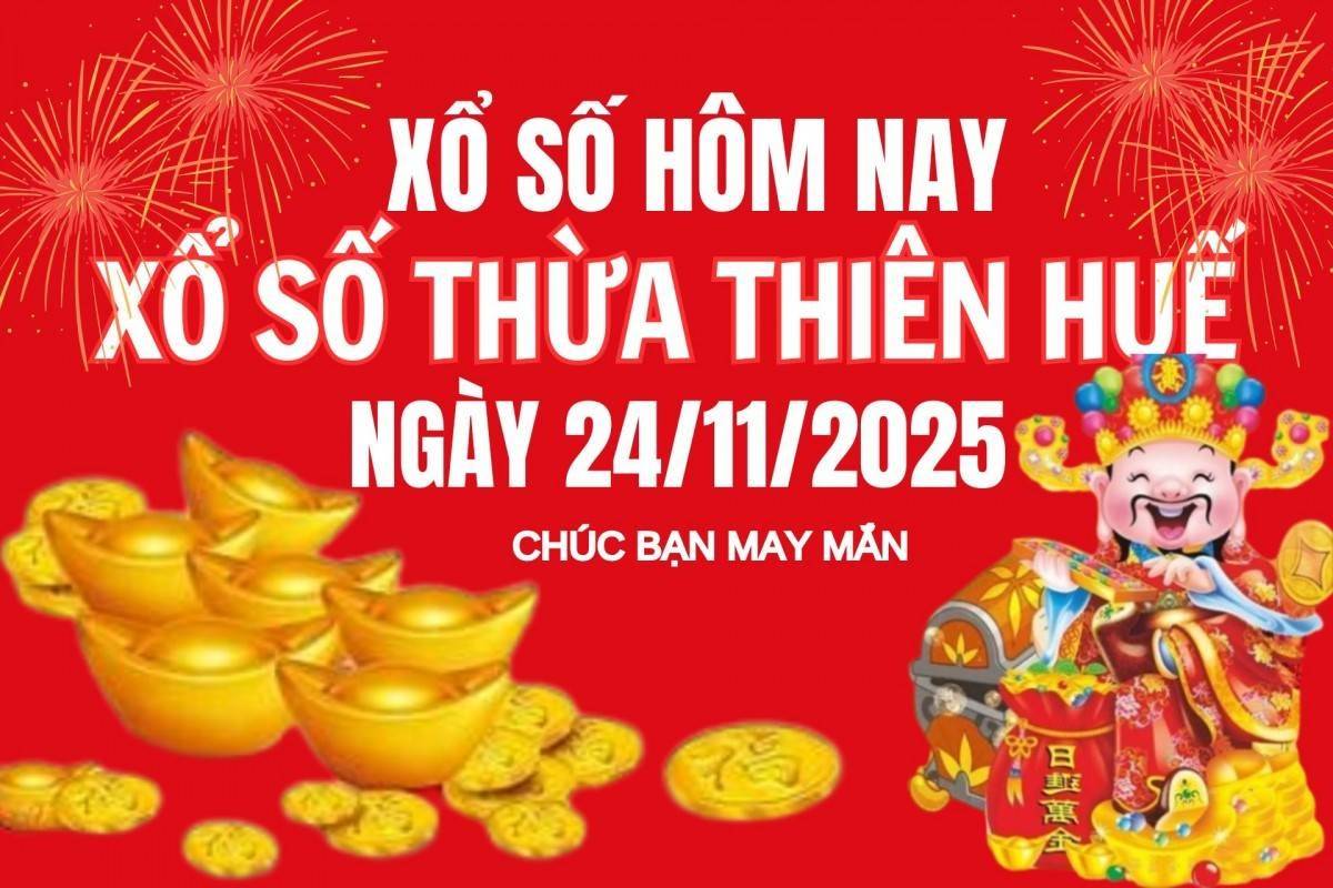 XSTTH 24/11, Kết quả xổ số Thừa Thiên Huế hôm nay 24/11/2025, Trực tiếp XSTTH ngày 24 tháng 11