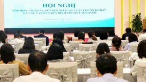 Phổ biến nội dung sửa đổi, bổ sung Luật Chứng khoán và các văn bản hướng dẫn thi hành