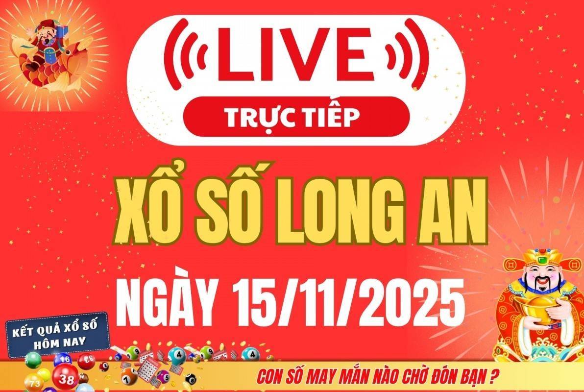 TRỰC TIẾP: Xổ số Long An hôm nay ngày 15/11/2025 - XSLA 15/11