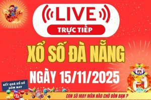 TRỰC TIẾP: Xổ số Đà Nẵng hôm nay ngày 15/11/2025 - XSDNA 15/11