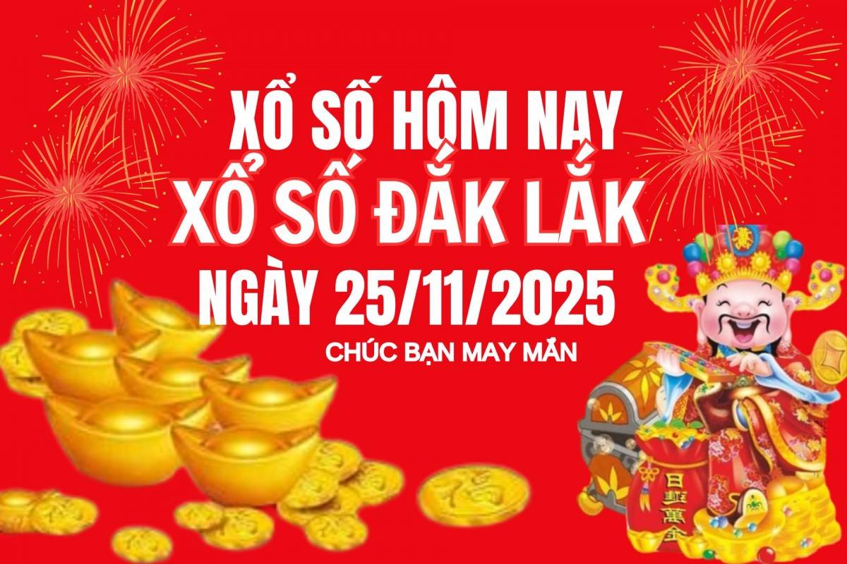 XSDLK 18/11, Kết quả xổ số Đắk Lắk hôm nay 18/11/2025, Trực tiếp XSDLK ngày 18 tháng 11