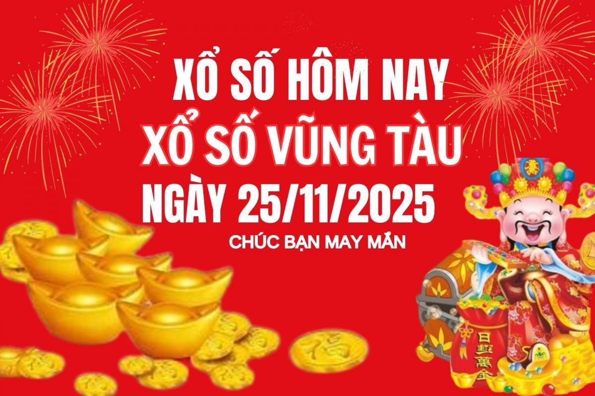 XSVT 25/11, Kết quả xổ số Vũng Tàu hôm nay 25/11/2025, Trực tiếp XSVT ngày 25 tháng 11