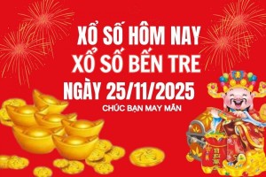 XSBT 25/11, Kết quả xổ số Bến Tre hôm nay 25/11/2025, Trực tiếp XSBT ngày 25 tháng 11