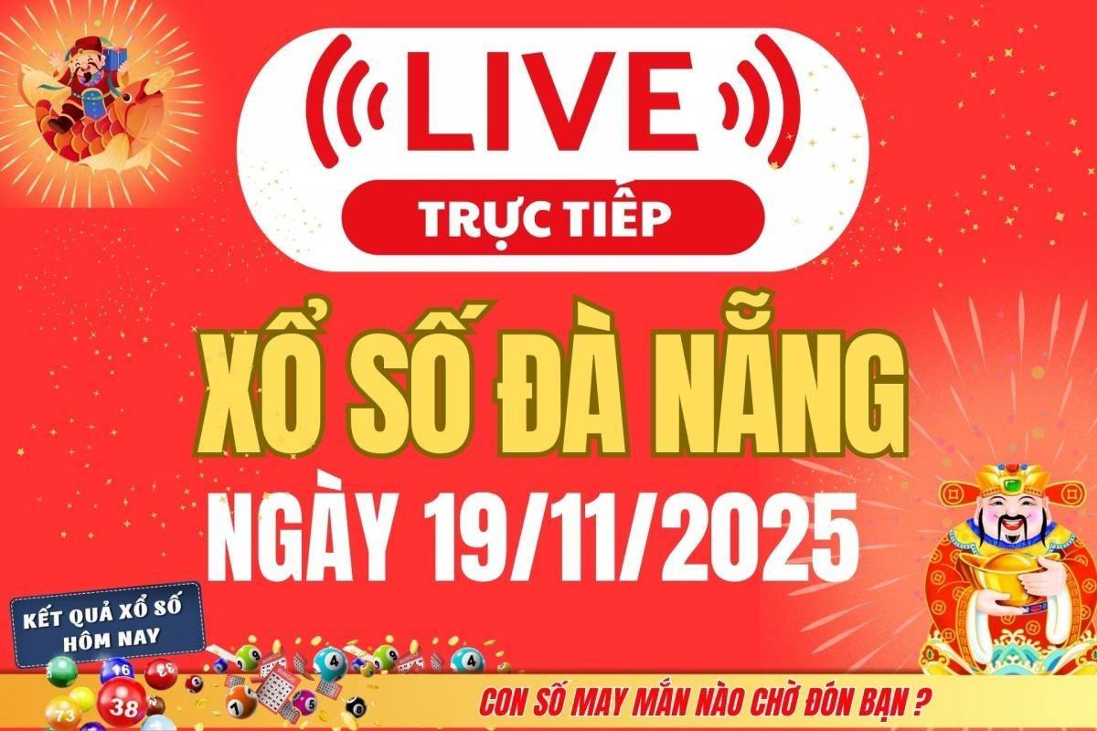 TRỰC TIẾP: Xổ số Đà Nẵng hôm nay ngày 19/11/2025 - XSDNA 19/11