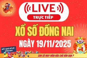 TRỰC TIẾP: Xổ số Đồng Nai hôm nay ngày 19/11/2025 - XSDN 19/11
