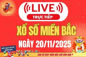 TRỰC TIẾP: Kết quả Xổ số miền Bắc hôm nay 20/11/2025 - XSMB 20/11