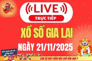 TRỰC TIẾP: Xổ số Gia Lai hôm nay ngày 21/11/2025 - XSGL 21/11