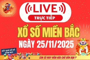 TRỰC TIẾP: Kết quả Xổ số miền Bắc hôm nay 25/11/2025 - XSMB 25/11