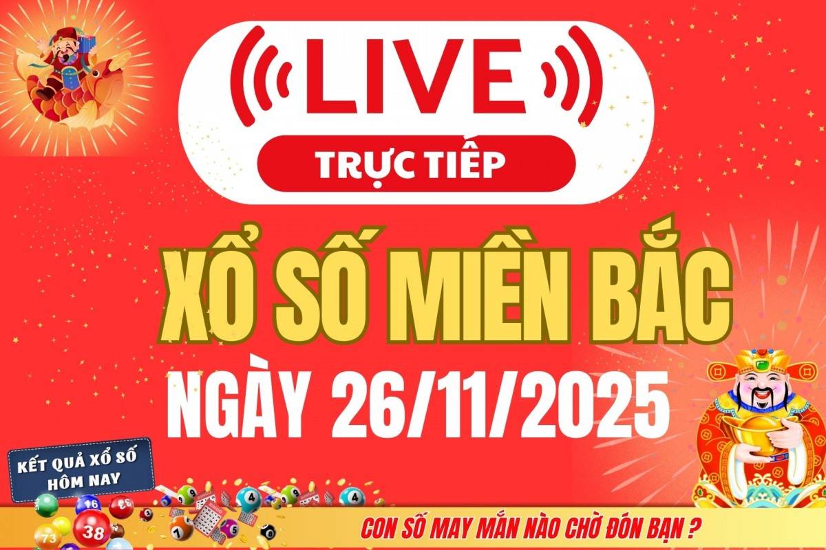 TRỰC TIẾP: Kết quả Xổ số miền Bắc hôm nay 25/11/2025 - XSMB 25/11