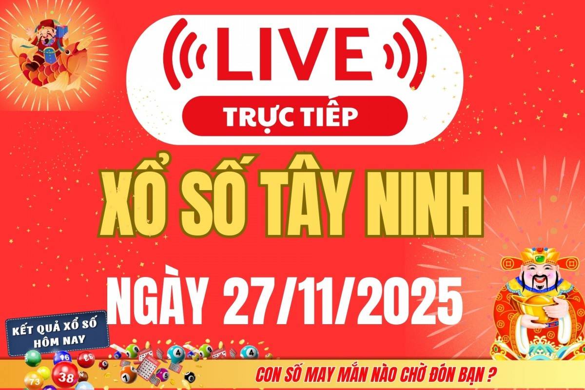 TRỰC TIẾP: Xổ số Tây Ninh hôm nay ngày 20/11/2025 - XSTN 20/11