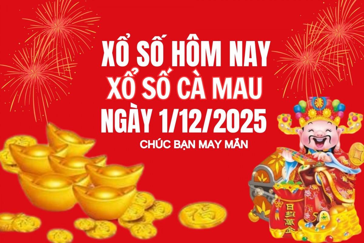 XSCM 24/11, Kết quả xổ số Cà Mau hôm nay 24/11/2025, Trực tiếp XSCM ngày 24 tháng 11