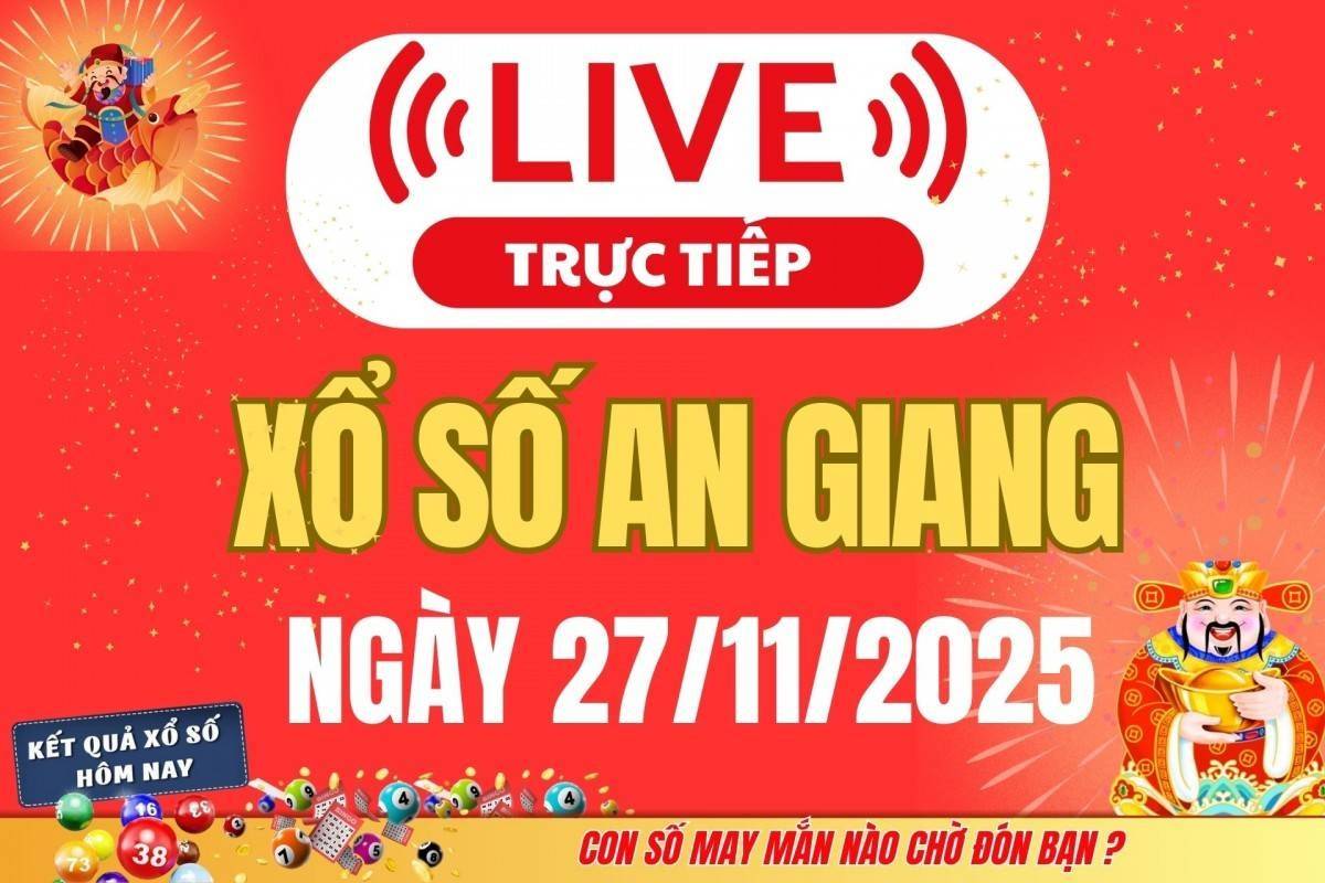 Trực tiếp: Xổ số An Giang hôm nay ngày 27/11/2025 - XSAG 27/11