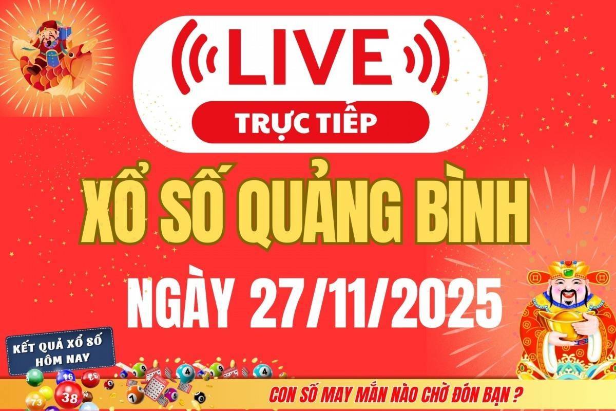 Trực tiếp: Xổ số Quảng Bình hôm nay ngày 27/11/2025 - XSQB 27/11