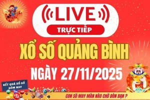 Trực tiếp: Xổ số Quảng Bình hôm nay ngày 27/11/2025 - XSQB 27/11
