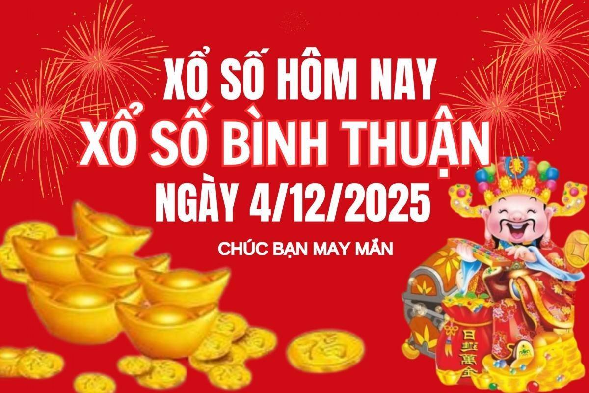 XSBTH 4/12, Kết quả xổ số Bình Thuận hôm nay 4/12/2025, Trực tiếp XSBTH ngày 4 tháng 12