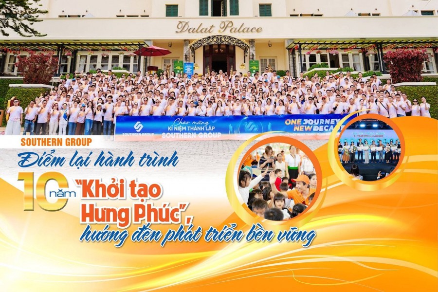 Southern Group: Điểm lại hành trình 10 năm “Khởi tạo Hưng Phúc”, hướng đến phát triển bền vững