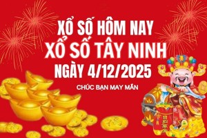 XSTN 4/12, Kết quả xổ số Tây Ninh hôm nay 4/12/2025, Trực tiếp XSTN ngày 4 tháng 12