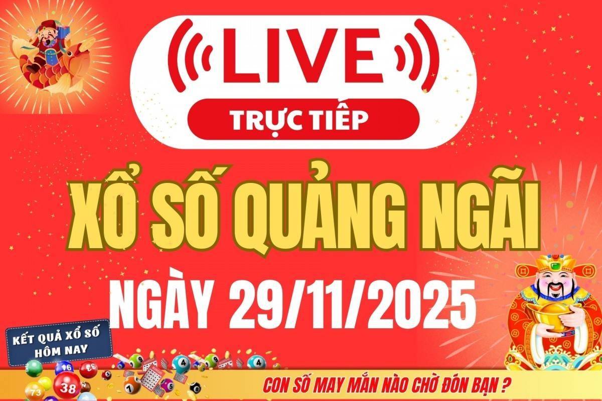 TRỰC TIẾP: Xổ số Quảng Ngãi hôm nay ngày 29/11/2025 - XSQNG 29/11