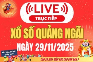 TRỰC TIẾP: Xổ số Quảng Ngãi hôm nay ngày 29/11/2025 - XSQNG 29/11