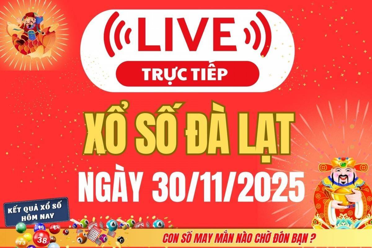 TRỰC TIẾP: Xổ số Đà Lạt hôm nay ngày 30/11/2025 - XSDL 30/11