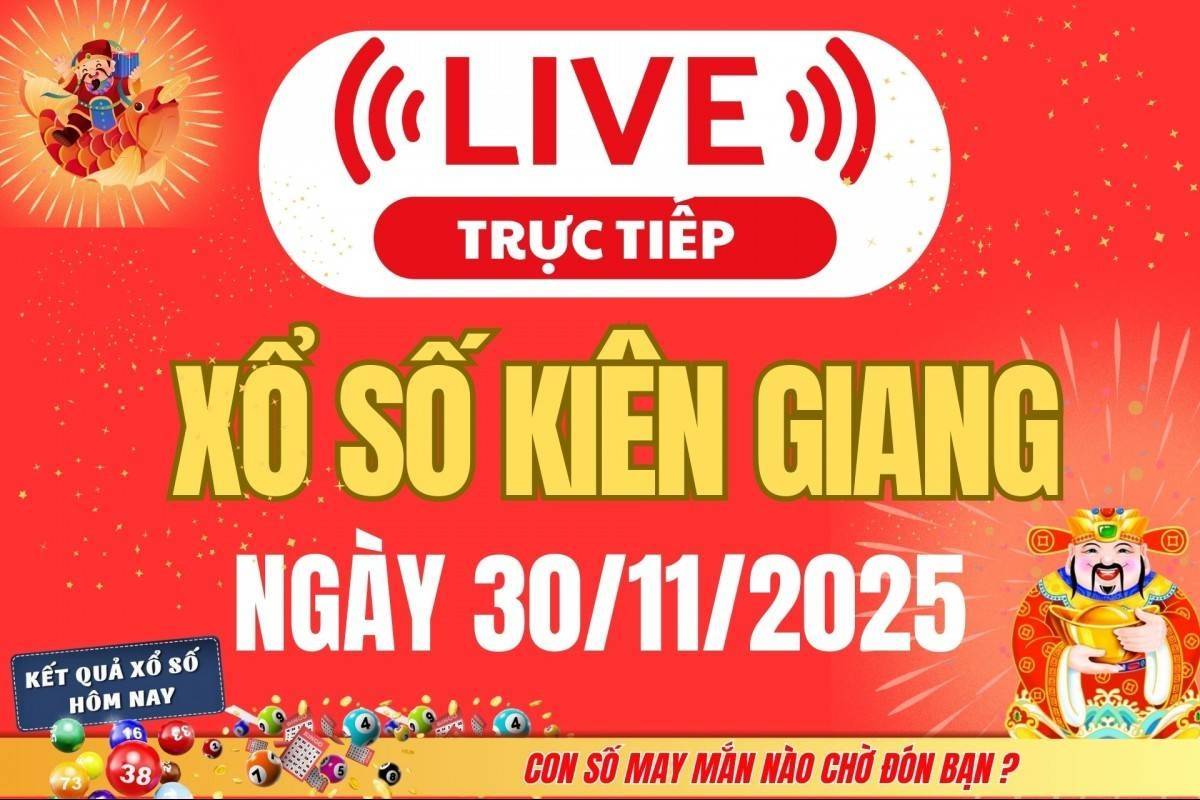 TRỰC TIẾP: Xổ số Kiên Giang hôm nay ngày 30/11/2025 - XSKG 30/11