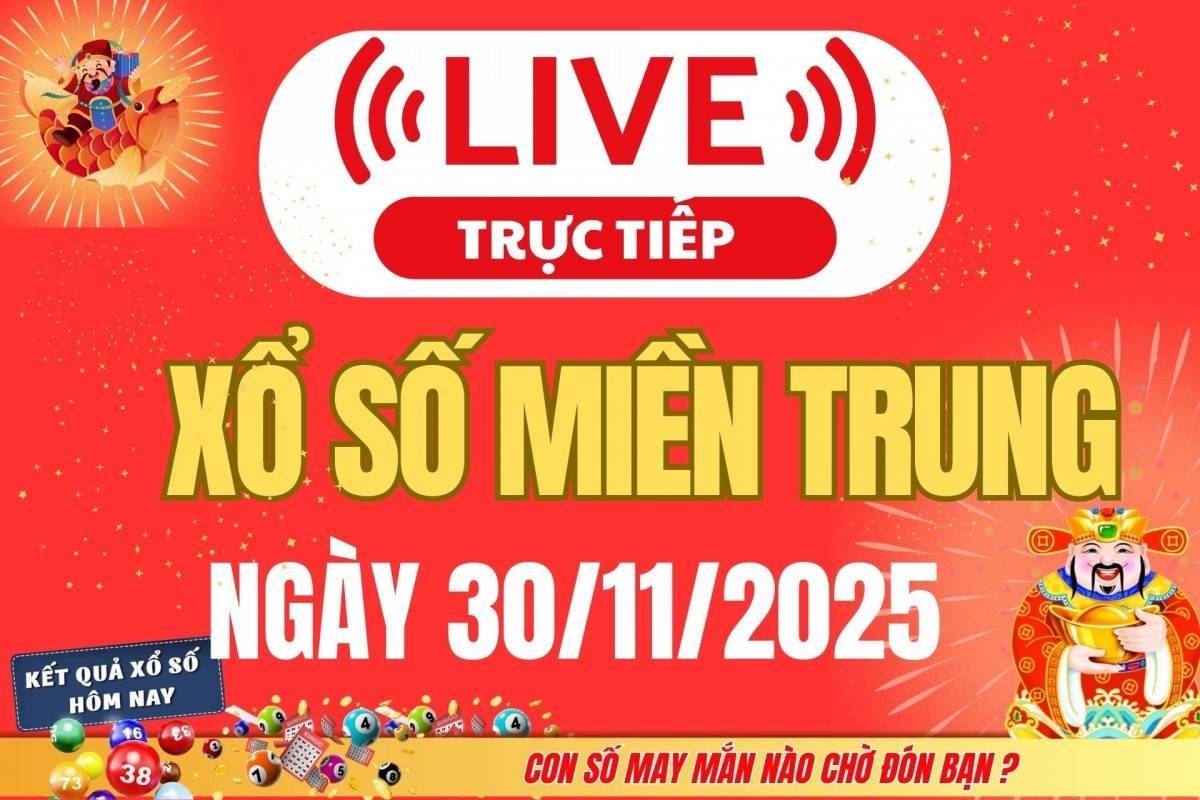 TRỰC TIẾP: XSMT 30/11 - Kết quả xổ số miền Trung hôm nay 30/11