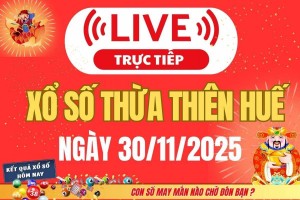 TRỰC TIẾP: Xổ số Thừa Thiên Huế hôm nay ngày 30/11/2025 - XSTTH 30/11