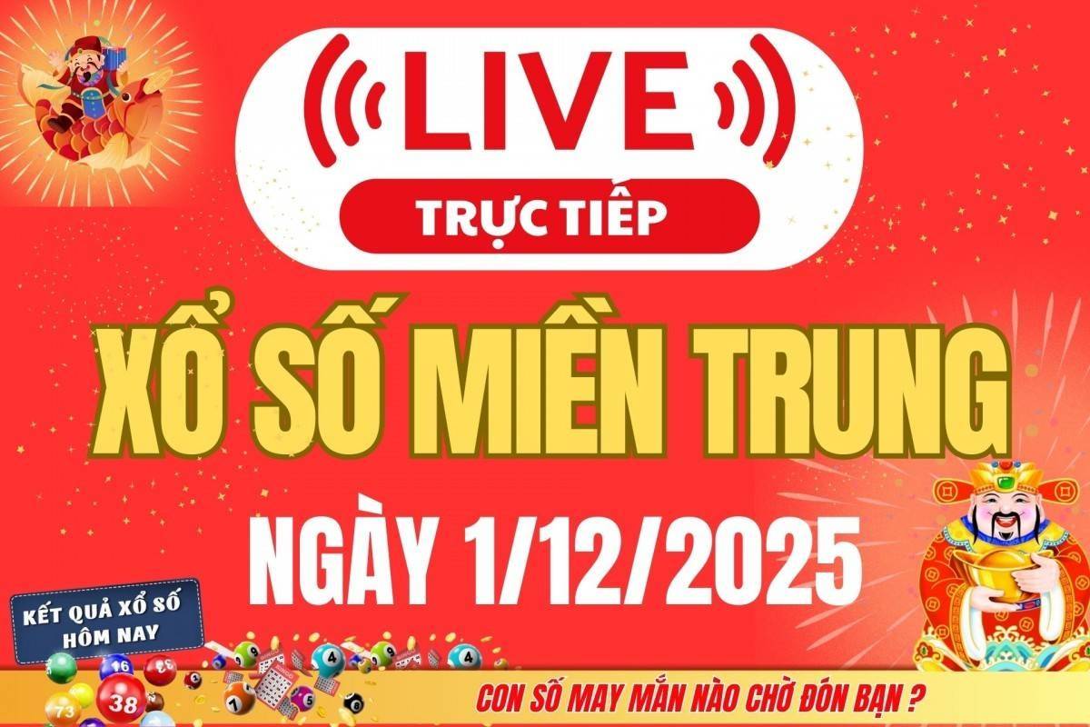 TRỰC TIẾP: XSMT 1/12 - Kết quả xổ số miền Trung hôm nay 1/12
