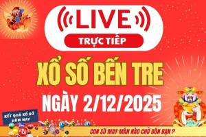 TRỰC TIẾP: Xổ số Bến Tre hôm nay ngày 2/12/2025 - XSBT 2/12